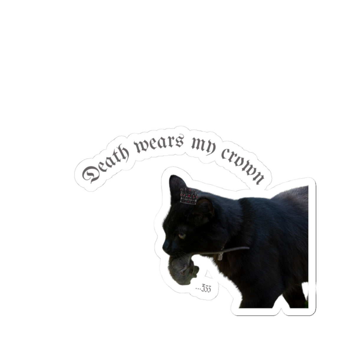 "Death Wears My Crown" Black Cat Kiss-Cut Sticker